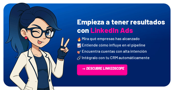 Empieza a tener resultados con LinkedIn Ads usando LinkedScope